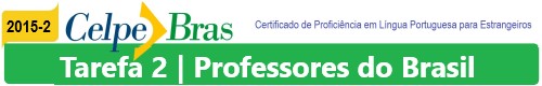 Professores do Brasil tarefa celpe-bras 2015/2